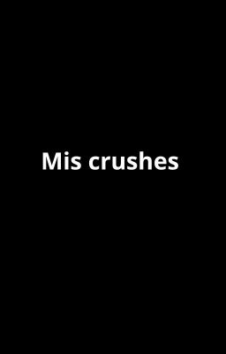 mis Crushes