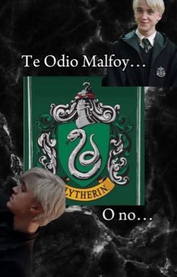 te Odio Malfoy... o no