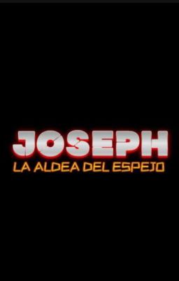 Joseph: la Aldea del Espejo