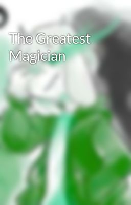 the Greatest Magician