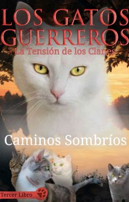 Los Gatos Guerreros #3 - La Tensión De Los Clanes: Caminos Sombríos