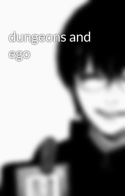 Dungeons and ego