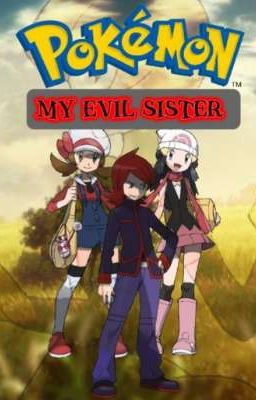 Pokémon my Evil Sister.