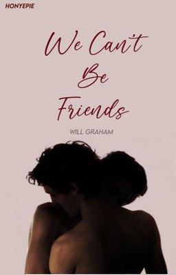 we Can't be Friends ━❝ Will Graham