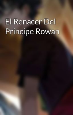 el Renacer del Principe Rowan