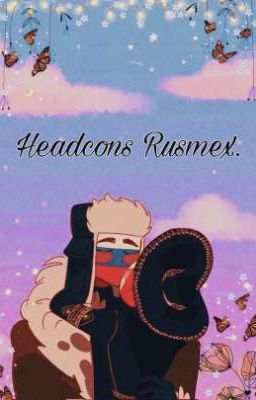 Headcon's Rusmex ♡