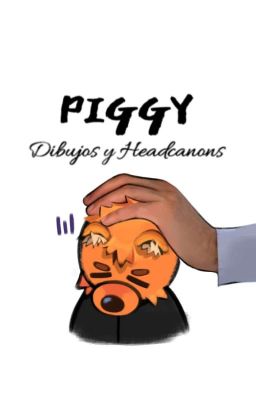 Dibujos y Headcanons de Piggy