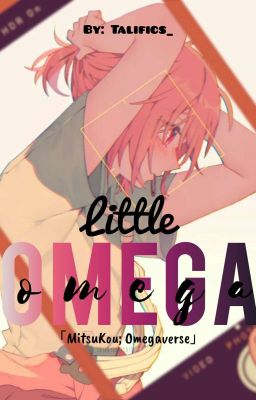 Little Omega「mitsukou; Omegaverse」