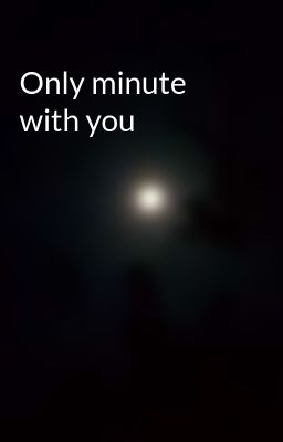 Only Minute With you