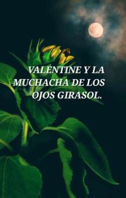 Valentine Y La Muchacha De Los Ojos Girasol.