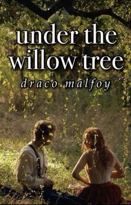 Under the Willow Tree (draco Malfoy)