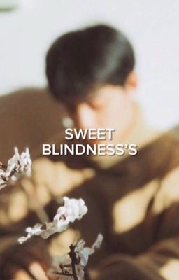 Sweet Blindness's - Yizhan