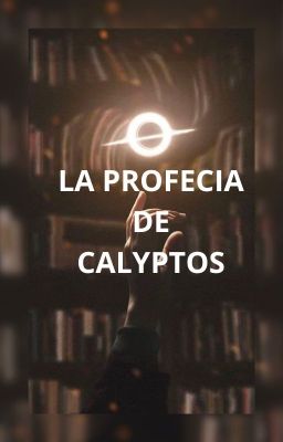 ● | La Profecia De Calyptos | ●