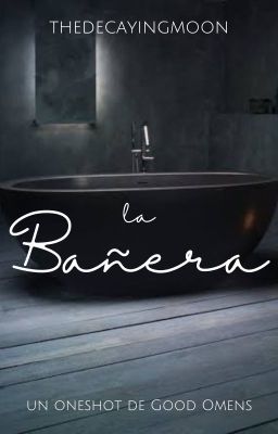 la Bañera || Good Omens || Ineffabl...