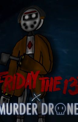 Friday the 13th x Murder Drones