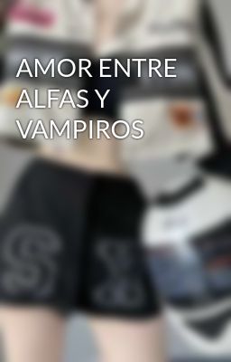 Amor Entre Alfas y Vampiros