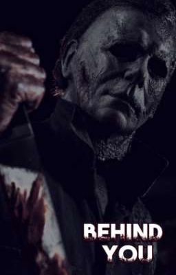 Behind you (michael Myers)