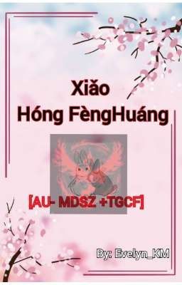 Xiǎo Hóng Fènghuáng [au- Mdzs +tgcf]