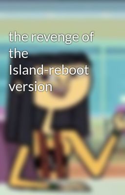 The Revenge Of The Island-reboot Version