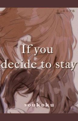 If You Decide To Stay _ Soukoku 
