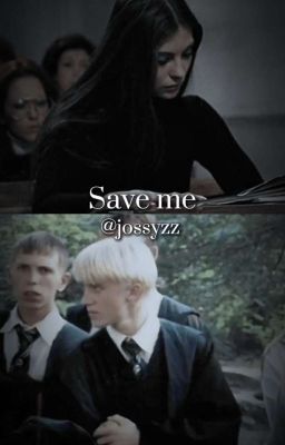 Save me // Draco Malfoy