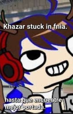 Khazar Stuck In Fnia