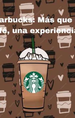 Starbucks: más que un Café, una Exp...