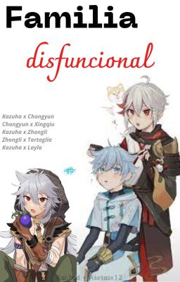 Familia Disfuncional (chongyun x Ka...