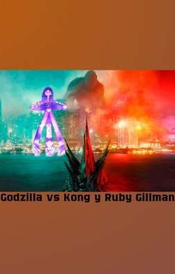Godzilla vs Kong y Ruby Gillman