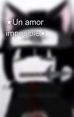 ★un Amor Imposible★