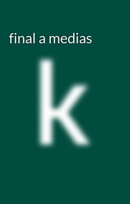 Final a Medias