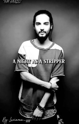 a Night as a Stripper ; tom Kaulitz
