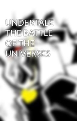 Undertale the Battle of the Univers...