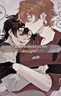 || the Phoenix to my Dragon || Ft...
