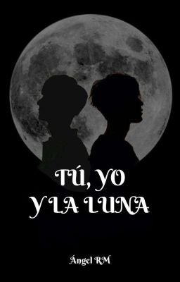 Tú, Yo Y La Luna