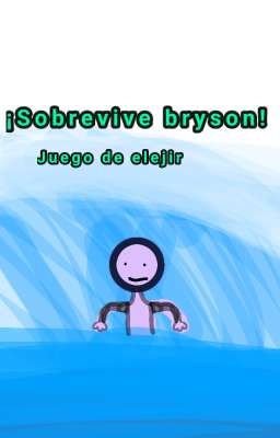 ¡sobrevive Bryson!