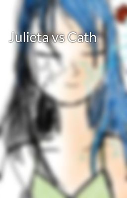 Julieta vs Cath