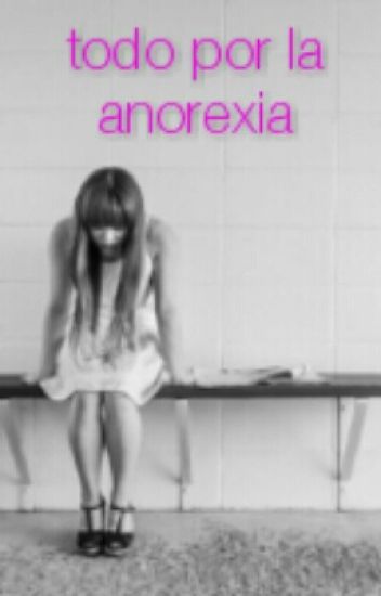 Todo Por La Anorexia