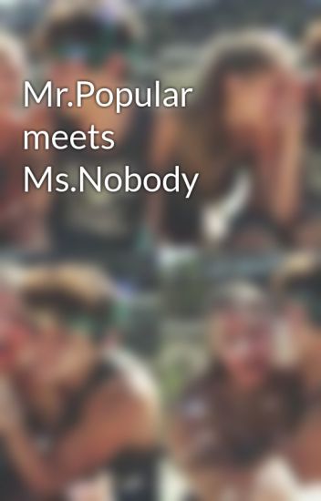 Mr.popular Meets Ms.nobody