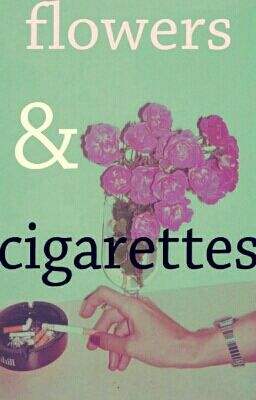 Flowers & Cigarretes
