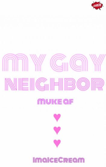 My Gay Neighbor ♣ Muke Af.