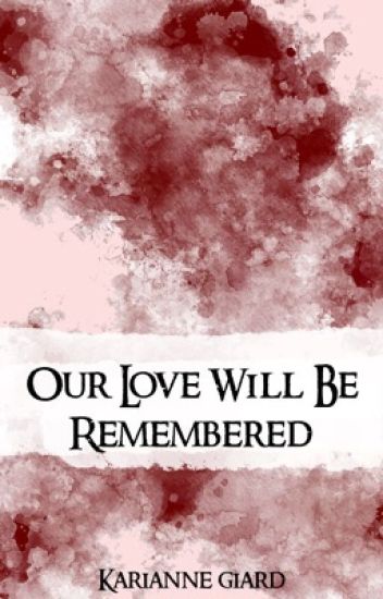 Our Love Will Be Remembered