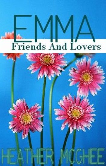 Emma: Friends And Lovers (f&l Story #1)