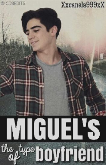 Miguel's The Type Of Boyfriend |jos Canela|