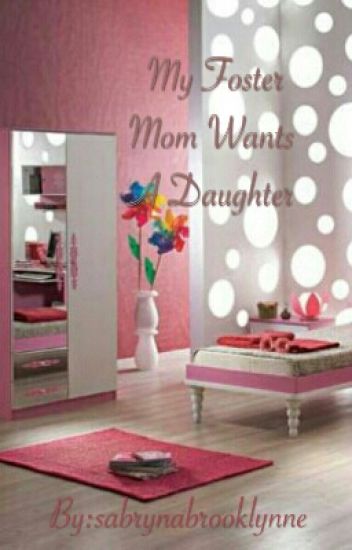 My Foster Mom Wants A Daughter - Book 1 Of A Series