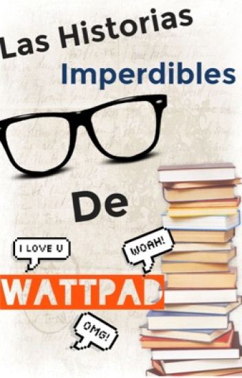 Historias Imperdibles De Wattpad (recomendaciones De Historias)
