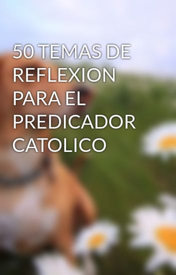 50 Temas De Reflexion Para El Predicador Catolico