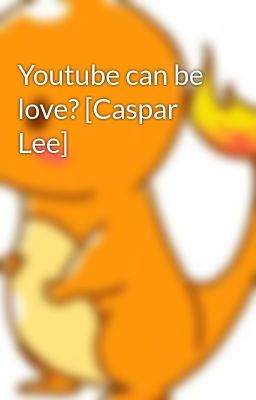 Youtube can be Love? [caspar Lee]