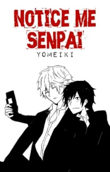 Notice Me, Senpai 『yaoi/gay』