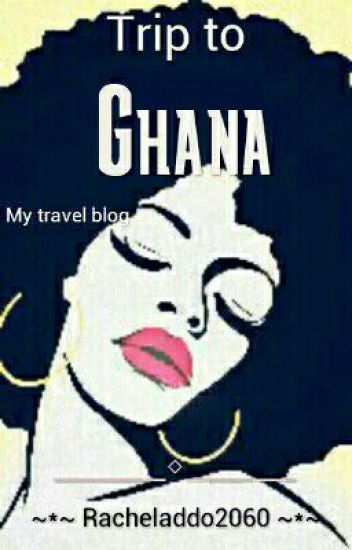 Trip To Ghana